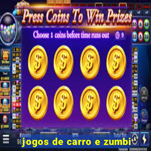 jogos de carro e zumbi